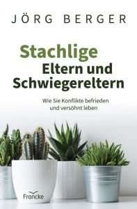 Stachlige Eltern und Schwiegereltern Berger, Jörg 9783963622991