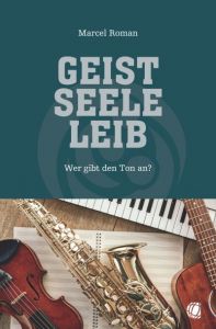 Geist, Seele, Leib Roman, Marcel 9783955786052
