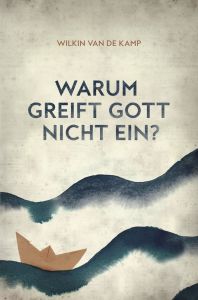 Warum greift Gott nicht ein?