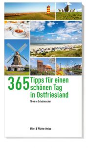 365 Tipps für einen schönen Tag in Ostfriesland Schumacher, Thomas 9783831907205