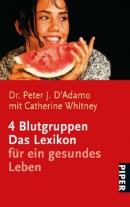 4 Blutgruppen - Das Lexikon für ein gesundes Leben D'Adamo, Peter J (Dr.)/Whitney, Catherine 9783492249836
