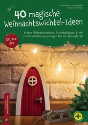 40 magische Weihnachtswichtel-Ideen, Klasse 3/4 Blumhagen, Doreen/Walsleben, Anne-Maike von 9783834666710