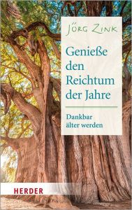 Genieße den Reichtum der Jahre Zink, Jörg 9783451032677