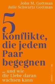 5 Konflikte, die jedem Paar begegnen Gottman, John M (Dr.)/Schwartz Gottman, Julie (Dr.) 9783864932342