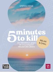 5 minutes to kill - Relax & Chill Heine, Stefan 9783848502530