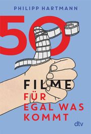 50 Filme für egal was kommt Hartmann, Philipp 9783423290456