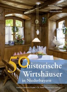 50 historische Wirtshäuser in Niederbayern Gürtler, Franziska/Schmid, Sonja/Ebel, Frank u a 9783791726427