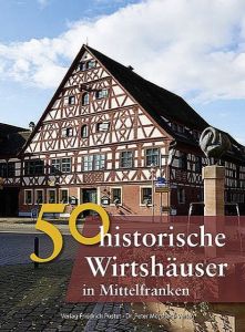 50 historische Wirtshäuser in Mittelfranken Gürtler, Franziska/Schmid, Sonja/Schmidt, Bastian u a 9783791727936