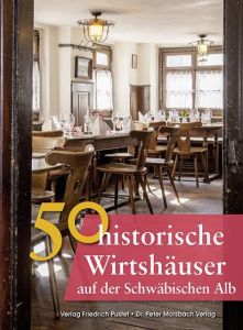 50 historische Wirtshäuser Schwäbische Alb und Mittleres Neckartal Ebel, Frank/Gürtler, Franziska/Schmidt, Bastian 9783791729329