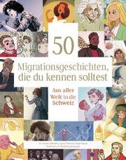 50 Migrationsgeschichten, die du kennen solltest Lehmann, Anita/Theurer, Laurie/Hayoz, Katie 9783038691457