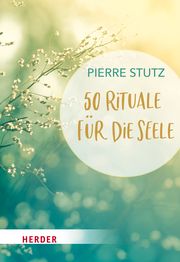 50 Rituale für die Seele Stutz, Pierre 9783451033636