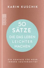 50 Sätze, die das Leben leichter machen Kuschik, Karin 9783499013850