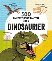 500 fantastische Fakten über Dinosaurier - Ein spannendes Dinosaurierbuch für Kinder ab 6 Jahren voller Dino-Wissen Rooney, Anne 9783473555352