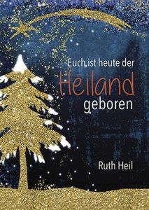 Euch ist heute der Heiland geboren Heil, Ruth 9783842940499