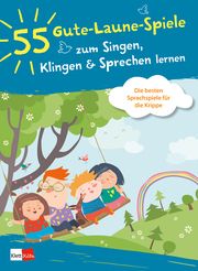 55 Gute-Laune-Spiele zum Singen, Klingen & Sprechen lernen  9783960461531