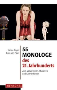 55 Monologe des 21. Jahrhunderts Sabine Bayerl/Boris von Poser 9783894877057