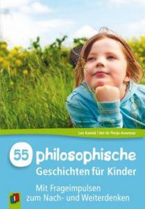 55 philosophische Geschichten für Kinder Theije-Avontuur, Nel de/Kaniok, Leo 9783834622464