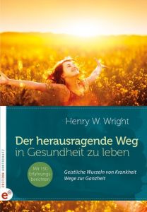 Der herausragende Weg, in Gesundheit zu leben Wright, Henry W 9783943362176