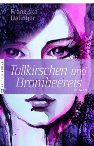 Tollkirschen und Brombeereis Dalinger, Franziska 9783862560400