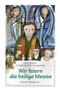 Wir feiern die heilige Messe