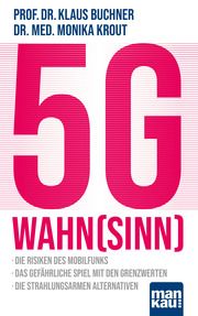 5G-Wahnsinn Buchner, Klaus (Prof. Dr.)/Krout, Monika (Dr. med.) 9783863746087