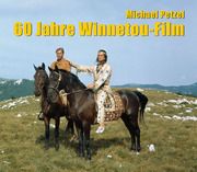 60 Jahre Winnetou-Film Petzel, Michael 9783780230942