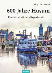 600 Jahre Husum Hartmann, Jörg 9783967171334