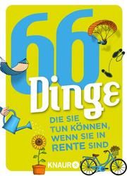 66 Dinge, die Sie tun können, wenn Sie in Rente sind Heinemann, Ilka/Schweida, Denise 9783426791196