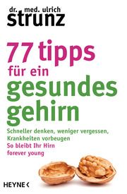 77 Tipps für ein gesundes Gehirn Strunz, Ulrich (Dr. med.) 9783453605350