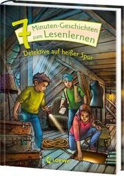 7-Minuten-Geschichten zum Lesenlernen - Detektive auf heißer Spur Loewe Erstlesebücher 9783743218055