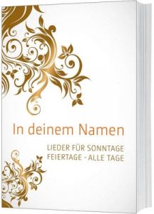 In deinem Namen (Liederbuch broschiert) Christoph Zehendner/Samuel Jersak 9783896154613