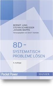 8D - Systematisch Probleme lösen Jung, Berndt/Schweißer, Stefan/Wappis, Johann 9783446463400