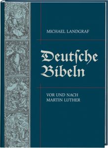 Deutsche Bibeln vor und nach Martin Luther Landgraf, Michael 9783438061010
