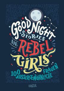 Good Night Stories for Rebel Girls Favilli, Elena/Cavallo, Francesca 9783446256903
