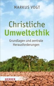Christliche Umweltethik Vogt, Markus (Prof.) 9783451391101