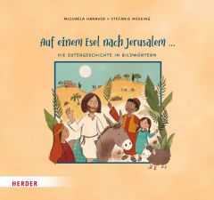 Auf einem Esel nach Jerusalem ... Die Ostergeschichte in Bildwörtern Hanauer, Michaela 9783451716430