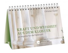 Kraft und Weisheit aus dem Kloster Kuster, Christian 9783460255524