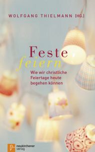 Feste feiern Wolfgang Thielmann 9783761564967