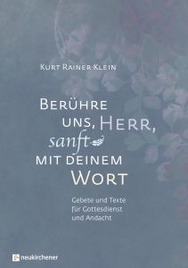 Berühre uns, Herr, sanft mit deinem Wort Klein, Kurt Rainer 9783761566688