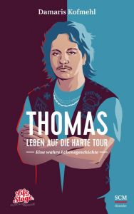 Thomas - Leben auf die harte Tour Kofmehl, Damaris 9783775160117