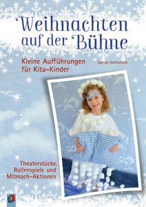 Weihnachten auf der Bühne - Kleine Aufführungen für Kita-Kinder Gottschalk, Sabine 9783834642073