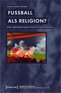 Fußball als Religion? Probst, Hans-Ulrich 9783837661101