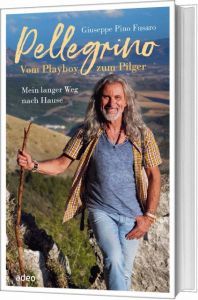 9783863342227 Pellegrino - Vom Playboy zum Pilger : Mein langer Weg nach Hause