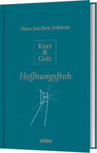 Kurz & Gott - Hoffnungsfroh Eckstein, Hans-Joachim 9783863342517