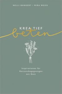 Cover krea.tief beten : Inspirationen für Herzensbegegnungen mit Gott. 9783957346292