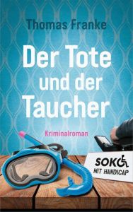 Soko mit Handicap: Der Tote und der Taucher Franke, Thomas 9783957346629