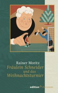 Fräulein Schneider und das Weihnachtsturnier Moritz, Rainer 9783960382553