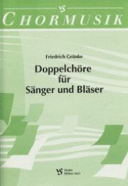 Cover Friedrich Grünke Doppelchöre für Sänger und Bläser