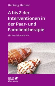 A bis Z der Interventionen in der Paar- und Familientherapie Hansen, Hartwig 9783608892048