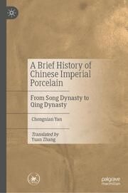 A Brief History of Chinese Imperial Porcelain Yan, Chongnian 9789819741441